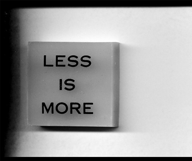 Less is more