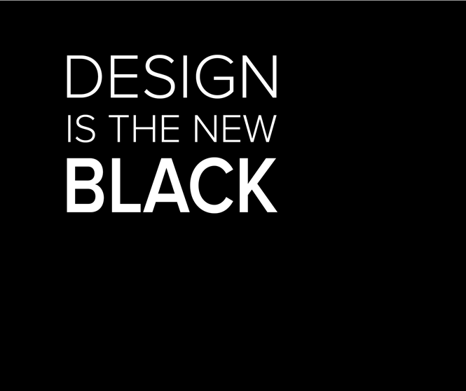 Design is the new black